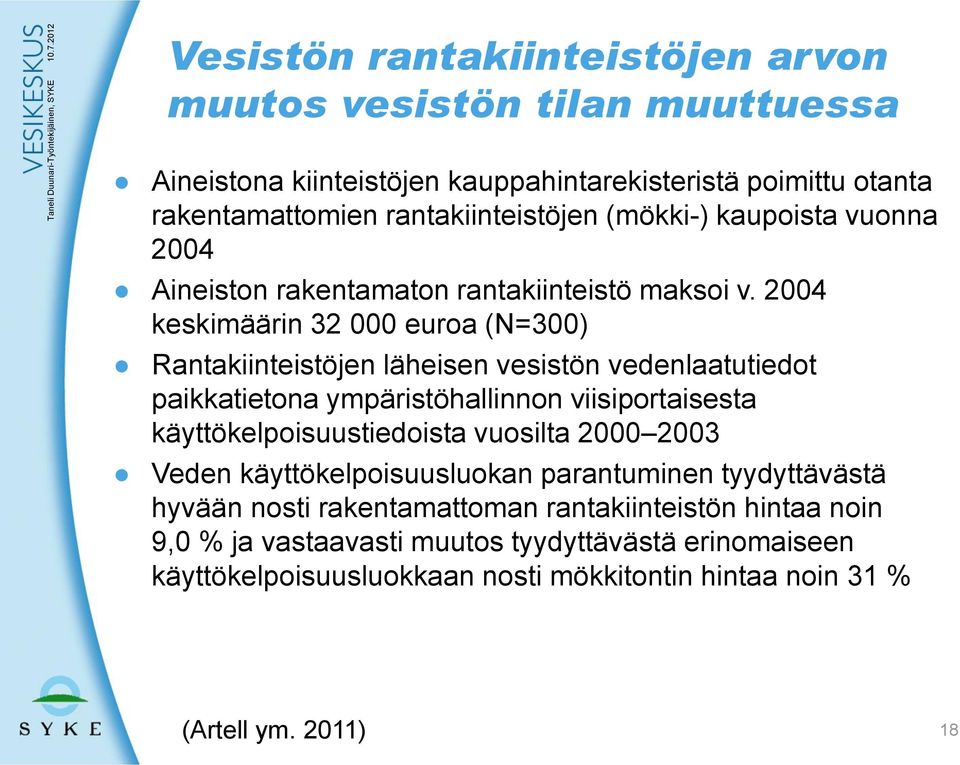 kaupoista vuonna 2004 Aineiston rakentamaton rantakiinteistö maksoi v.