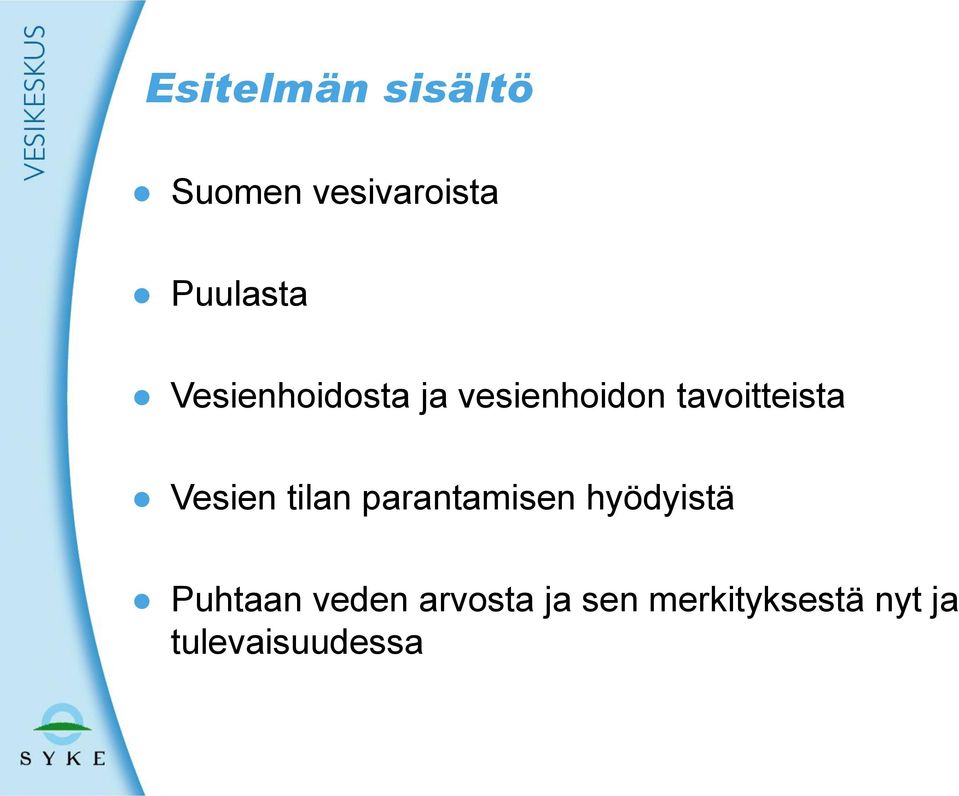 Vesien tilan parantamisen hyödyistä Puhtaan