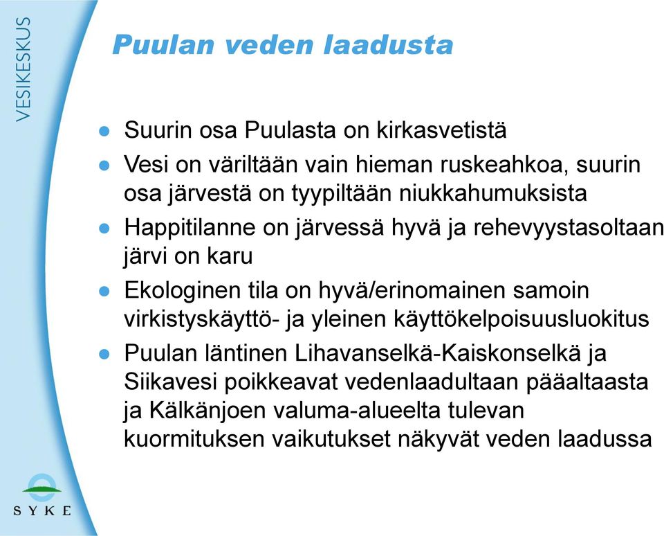 hyvä/erinomainen samoin virkistyskäyttö- ja yleinen käyttökelpoisuusluokitus Puulan läntinen Lihavanselkä-Kaiskonselkä ja