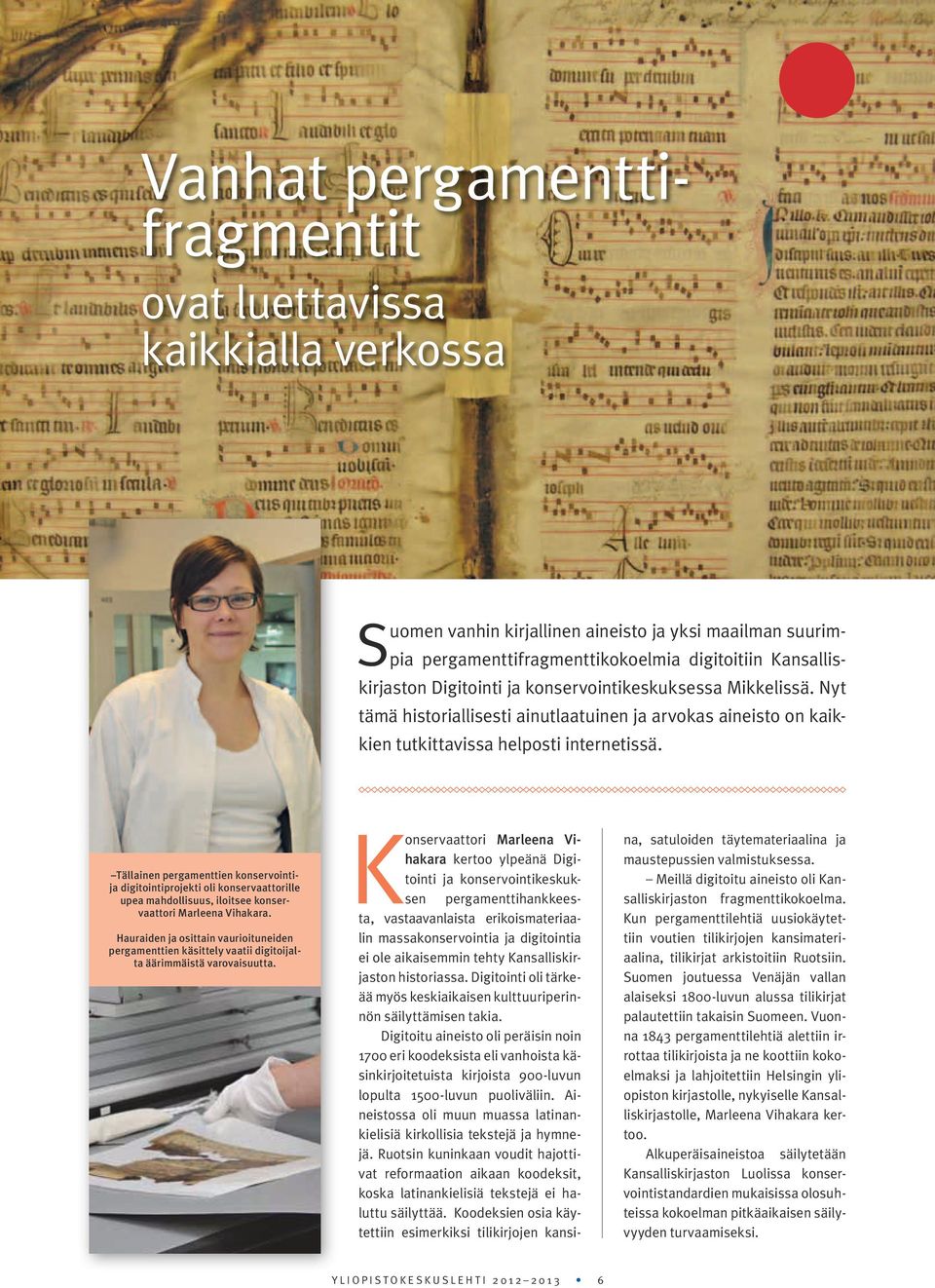 Tällainen pergamenttien konservointija digitointiprojekti oli konservaattorille upea mahdollisuus, iloitsee konservaattori Marleena Vihakara.