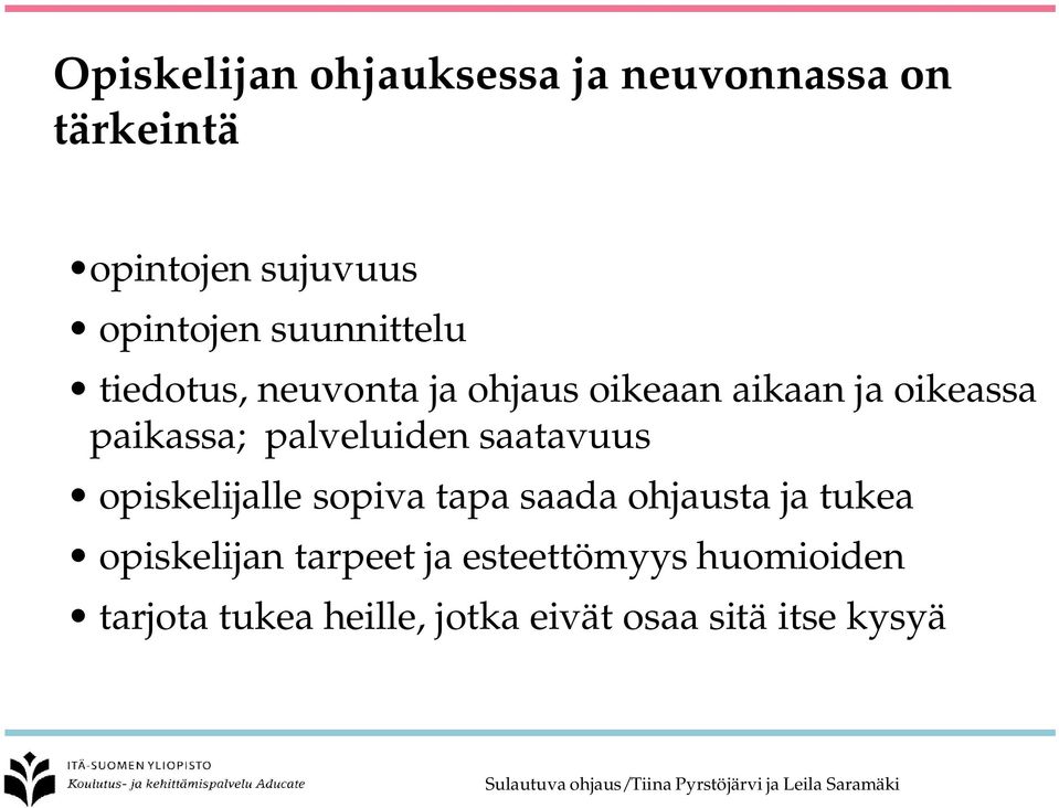 opiskelijalle sopiva tapa saada ohjausta ja tukea opiskelijan tarpeet ja esteettömyys huomioiden