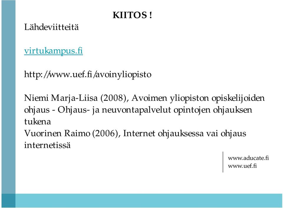 opiskelijoiden ohjaus - Ohjaus- ja neuvontapalvelut opintojen ohjauksen