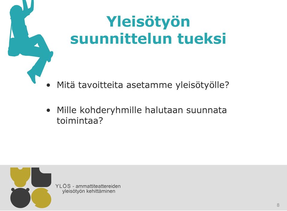 yleisötyölle?