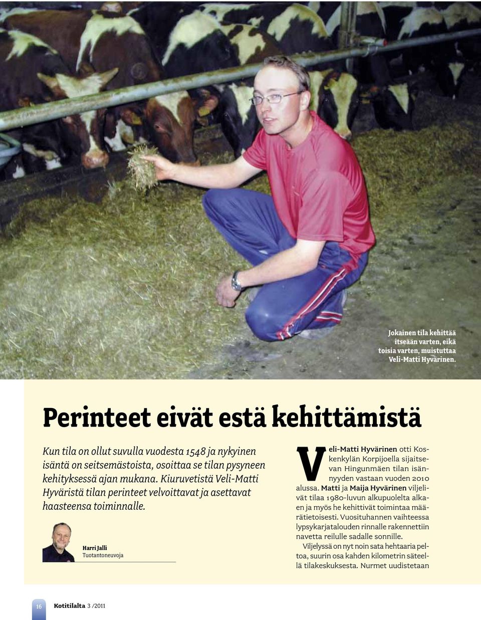 Kiuruvetistä Veli-Matti Hyväristä tilan perinteet velvoittavat ja asettavat haasteensa toiminnalle.