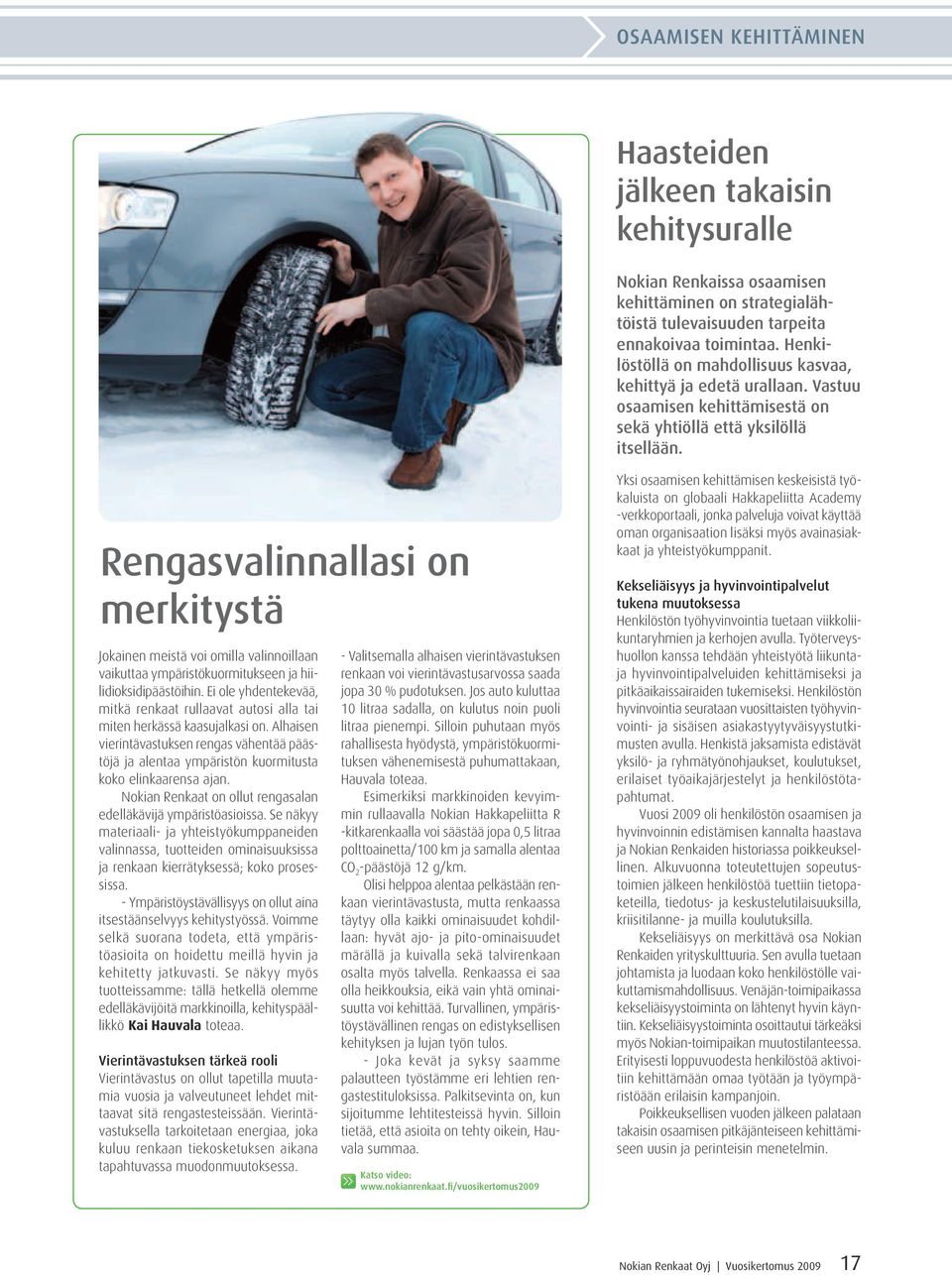 Rengasvalinnallasi on merkitystä Jokainen meistä voi omilla valinnoillaan vaikuttaa ympäristökuormitukseen ja hiilidioksidipäästöihin.