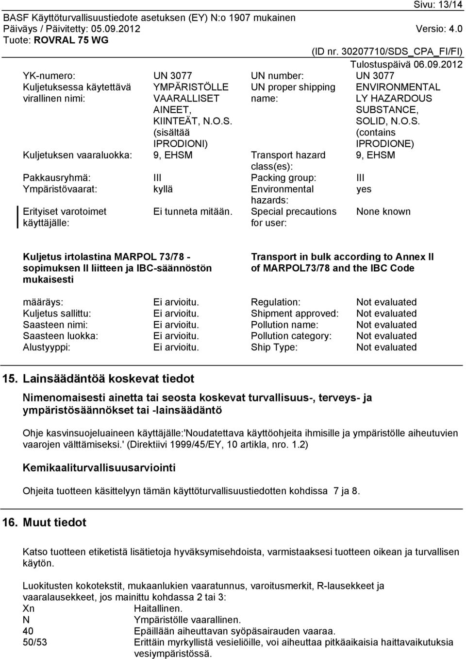 varotoimet käyttäjälle: Ei tunneta mitään.