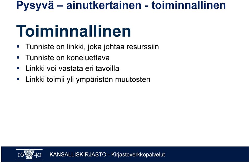 resurssiin Tunniste on koneluettava Linkki voi