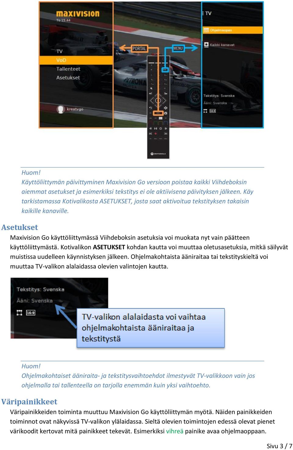 Asetukset Maxivision Go käyttöliittymässä Viihdeboksin asetuksia voi muokata nyt vain päätteen käyttöliittymästä.