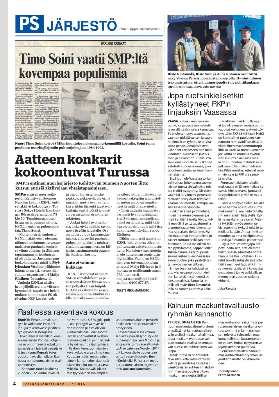 Perussuomalainen 6-7/2015 SMP:n entisen nuorisojärjestön Kehittyvän Suomen Nuorten Liiton (KSNL) entiset aktiivit kokoontuvat Turussa Sokos Hotelli Hamburger Börsissä perjantaina 7.8 klo 20.