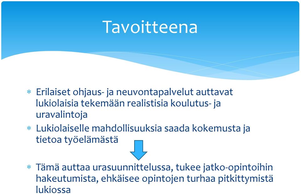 mahdollisuuksia saada kokemusta ja tietoa työelämästä Tämä auttaa