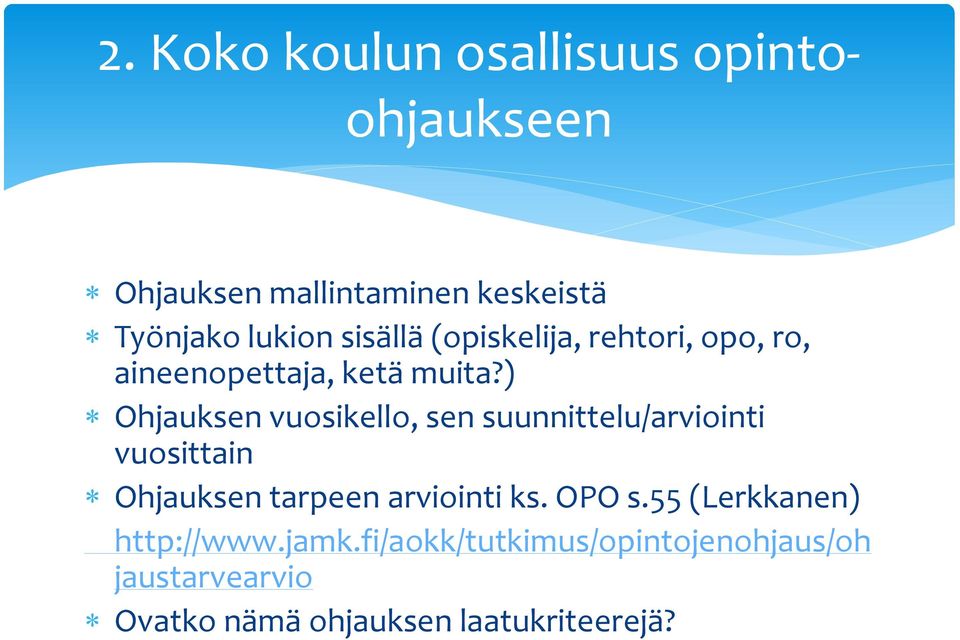 ) Ohjauksen vuosikello, sen suunnittelu/arviointi vuosittain Ohjauksen tarpeen arviointi ks.