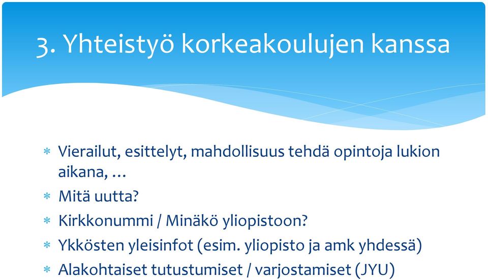 Kirkkonummi / Minäkö yliopistoon? Ykkösten yleisinfot (esim.