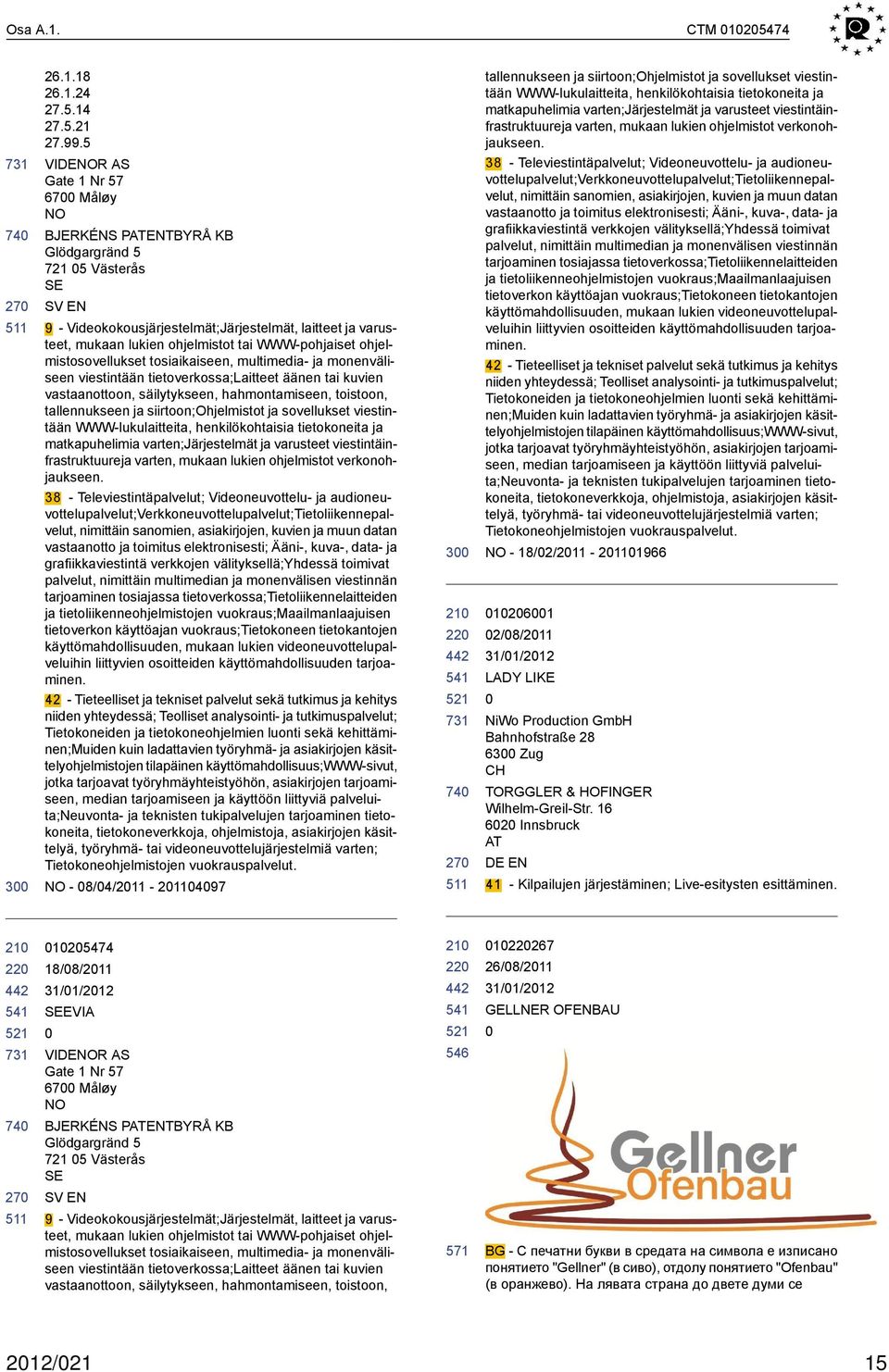 WWW-pohjaiset ohjelmistosovellukset tosiaikaiseen, multimedia- ja monenväliseen viestintään tietoverkossa;laitteet äänen tai kuvien vastaanottoon, säilytykseen, hahmontamiseen, toistoon,