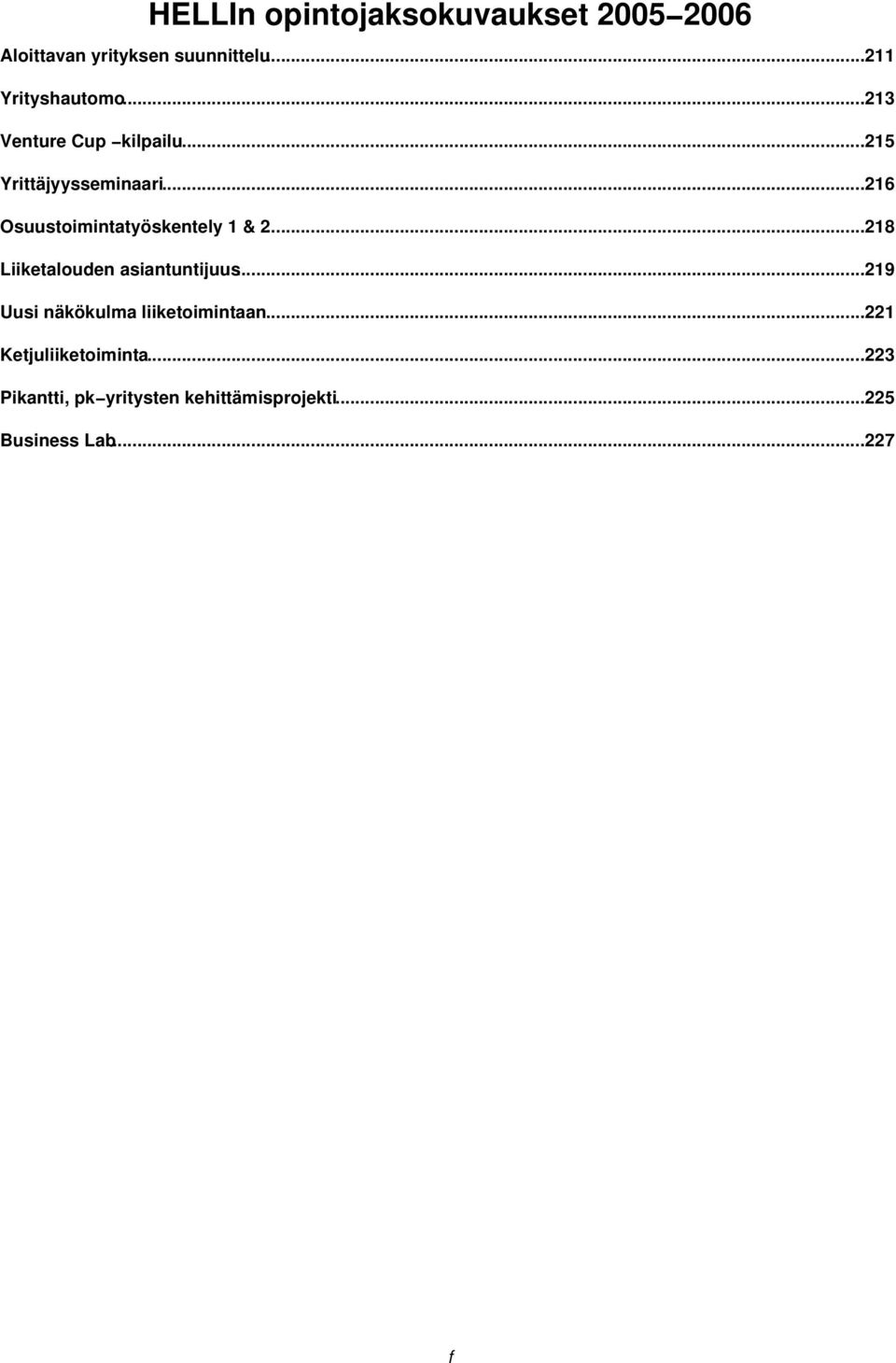 ..216 Osuustoimintatyöskentely 1 & 2...218 Liiketalouden asiantuntijuus.