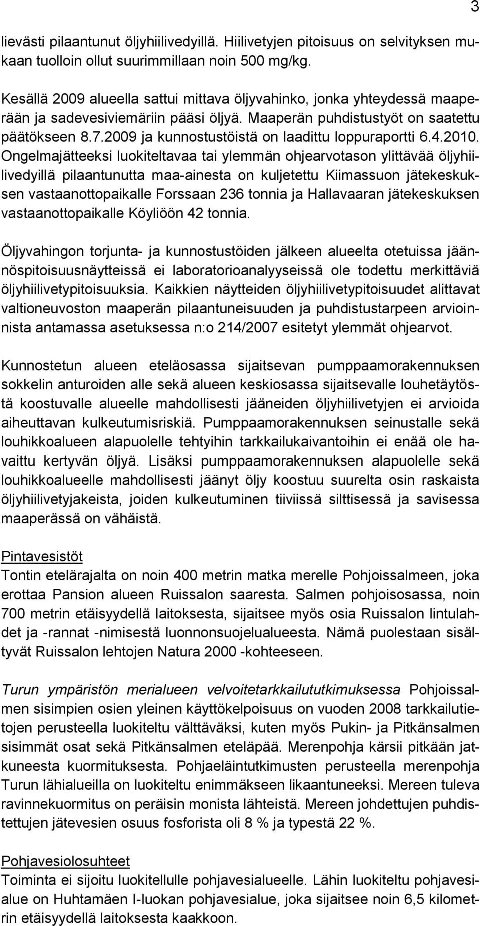 2009 ja kunnostustöistä on laadittu loppuraportti 6.4.2010.