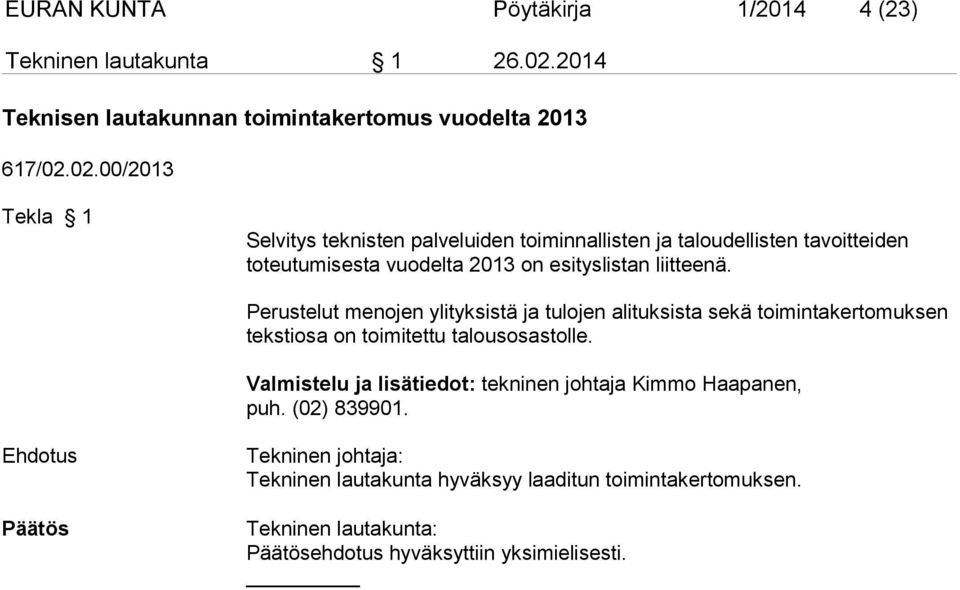 02.00/2013 Tekla 1 Selvitys teknisten palveluiden toiminnallisten ja taloudellisten tavoitteiden toteutumisesta vuodelta 2013 on esityslistan