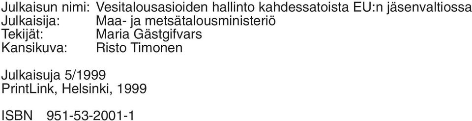 metsätalousministeriö Tekijät: Maria Gästgifvars