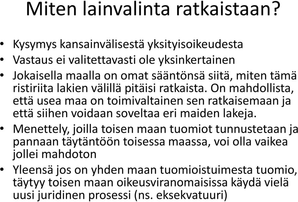 ristiriita lakien välillä pitäisi ratkaista.