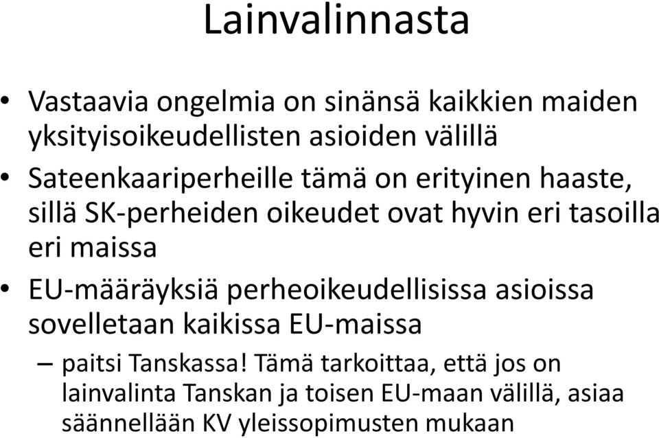 maissa EU-määräyksiä perheoikeudellisissa asioissa sovelletaan kaikissa EU-maissa paitsi Tanskassa!