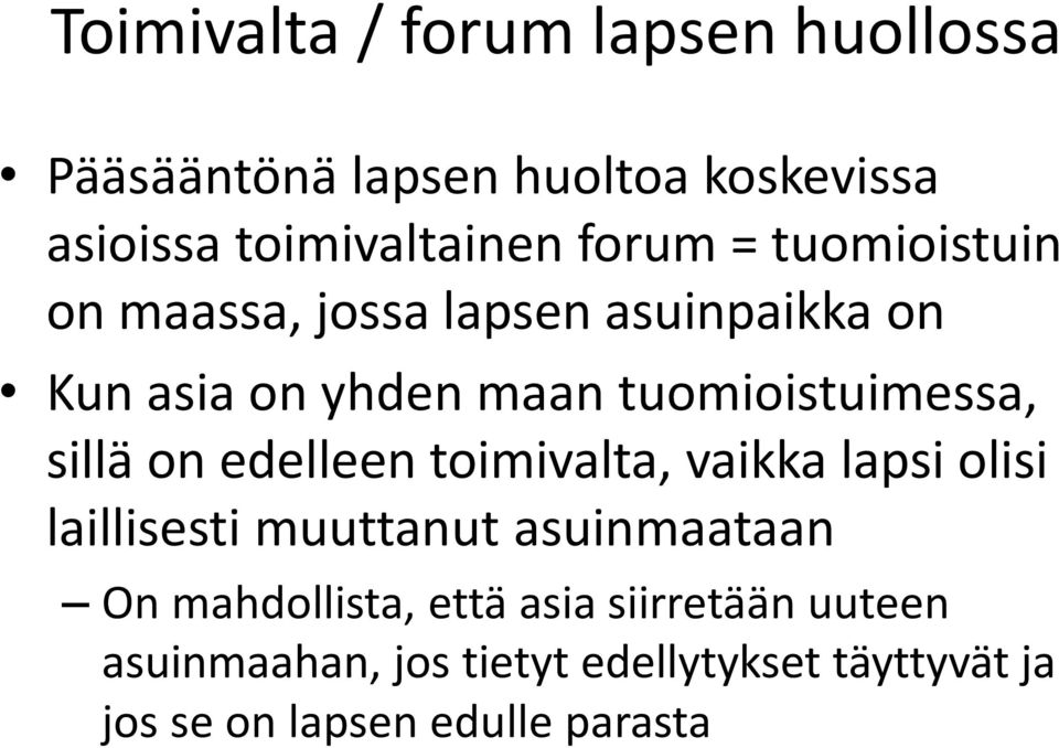 sillä on edelleen toimivalta, vaikka lapsi olisi laillisesti muuttanut asuinmaataan On mahdollista,