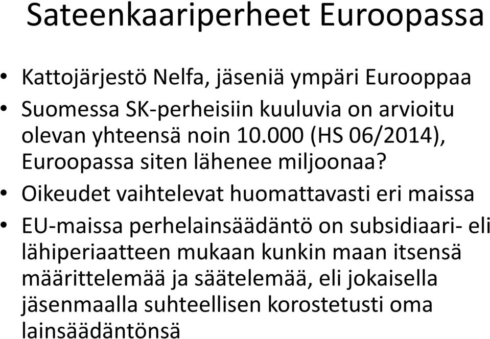 Oikeudet vaihtelevat huomattavasti eri maissa EU-maissa perhelainsäädäntö on subsidiaari- eli