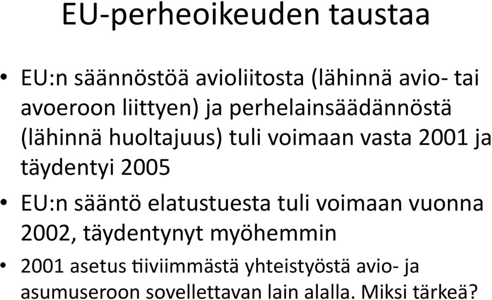 täydentyi 2005 EU:n sääntö elatustuesta tuli voimaan vuonna 2002, täydentynyt myöhemmin