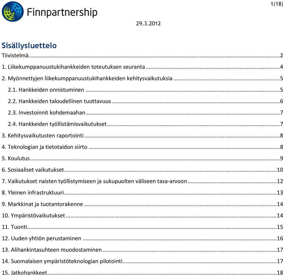 Teknologian ja tietotaidon siirto... 8 5. Koulutus... 9 6. Sosiaaliset vaikutukset... 10 7. Vaikutukset naisten työllistymiseen ja sukupuolten väliseen tasa-arvoon... 12 8. Yleinen infrastruktuuri.