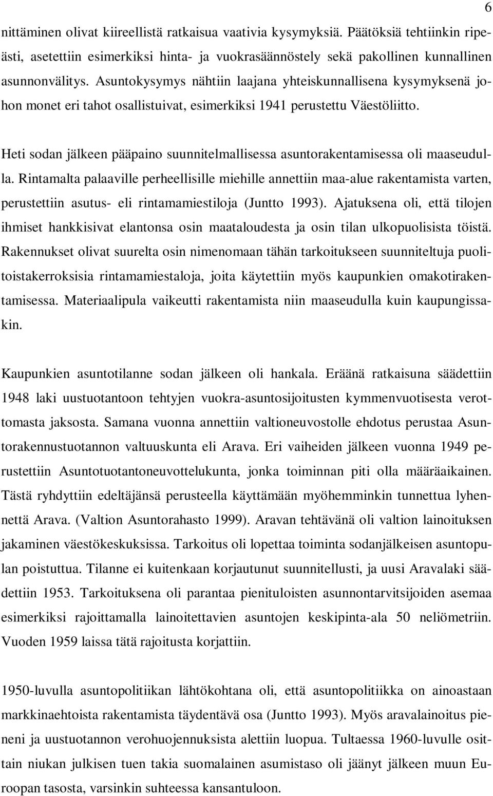 Heti sodan jälkeen pääpaino suunnitelmallisessa asuntorakentamisessa oli maaseudulla.