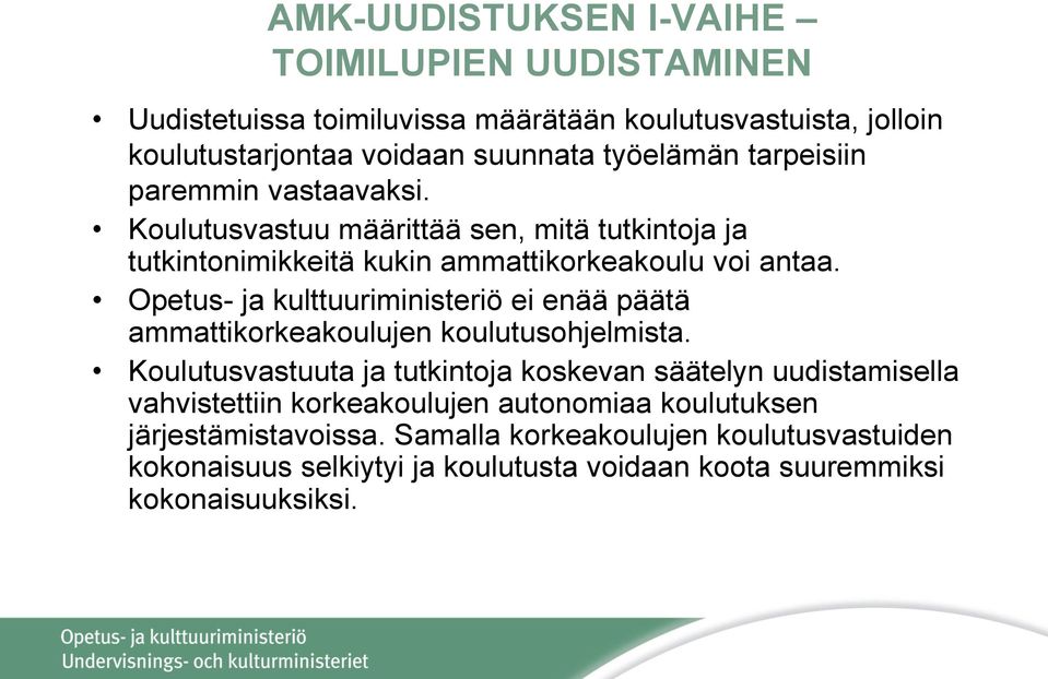 Opetus- ja kulttuuriministeriö ei enää päätä ammattikorkeakoulujen koulutusohjelmista.