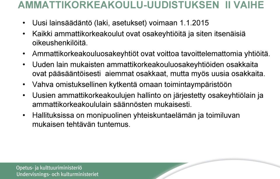 Ammattikorkeakouluosakeyhtiöt ovat voittoa tavoittelemattomia yhtiöitä.