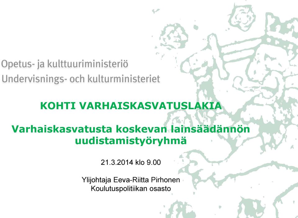 uudistamistyöryhmä 21.3.2014 klo 9.