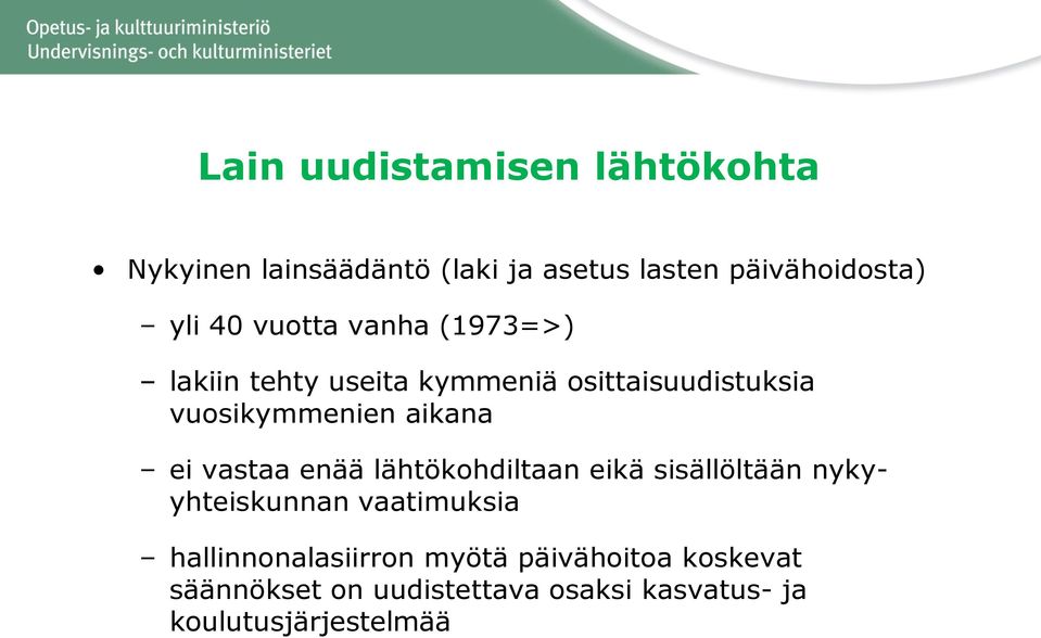 vastaa enää lähtökohdiltaan eikä sisällöltään nykyyhteiskunnan vaatimuksia hallinnonalasiirron