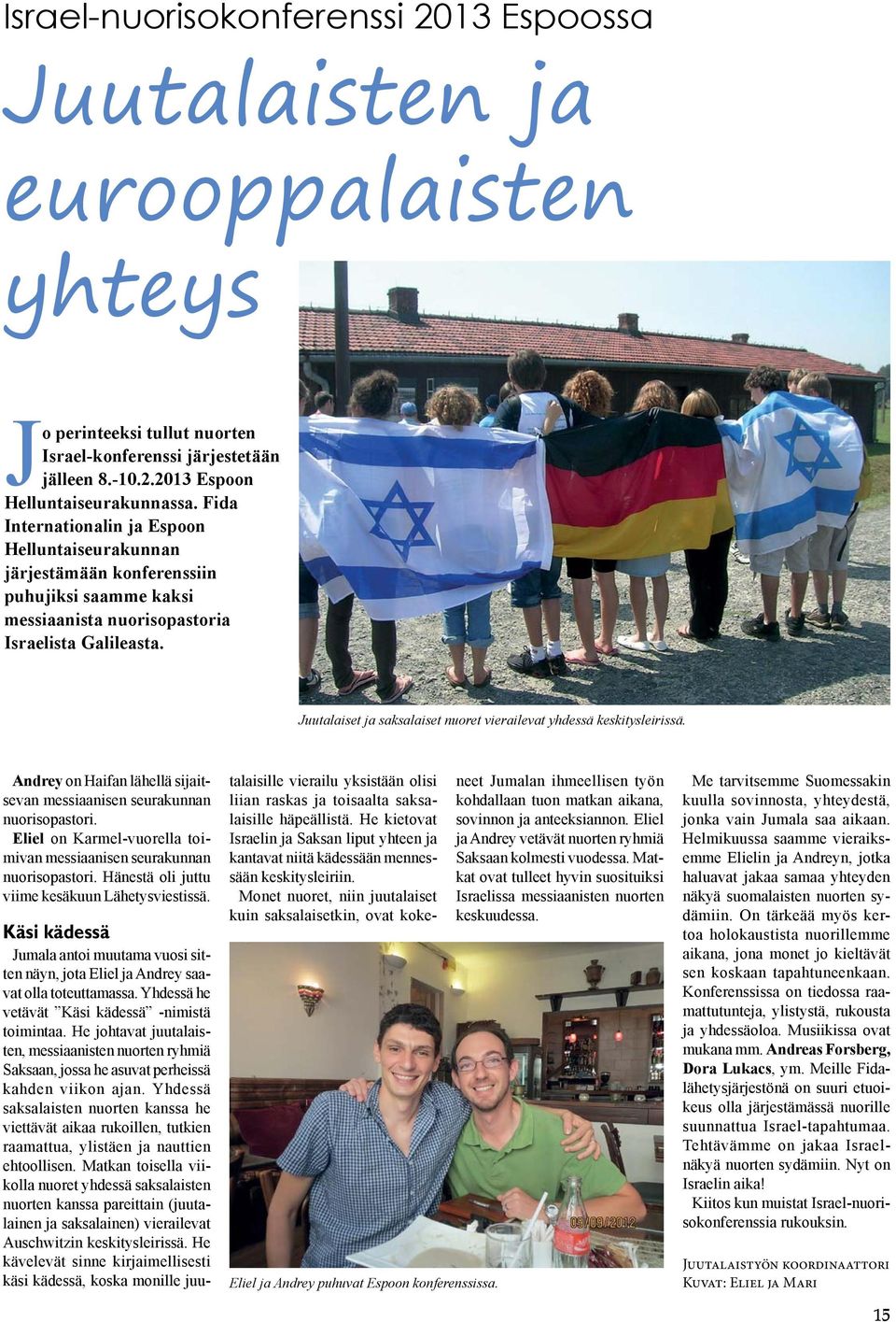 Juutalaiset ja saksalaiset nuoret vierailevat yhdessä keskitysleirissä. Andrey on Haifan lähellä sijaitsevan messiaanisen seurakunnan nuorisopastori.