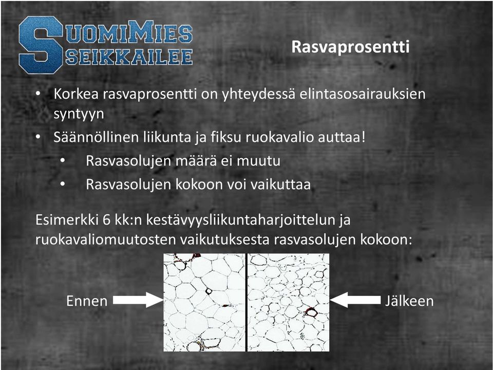 Rasvasolujen määrä ei muutu Rasvasolujen kokoon voi vaikuttaa Esimerkki 6