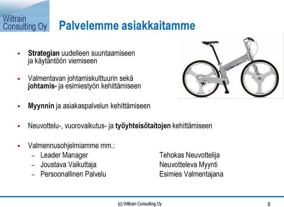 kehittämiseen Neuvottelu-, vuorovaikutus- ja työyhteisötaitojen kehittämiseen Valmennusohjelmiamme mm.