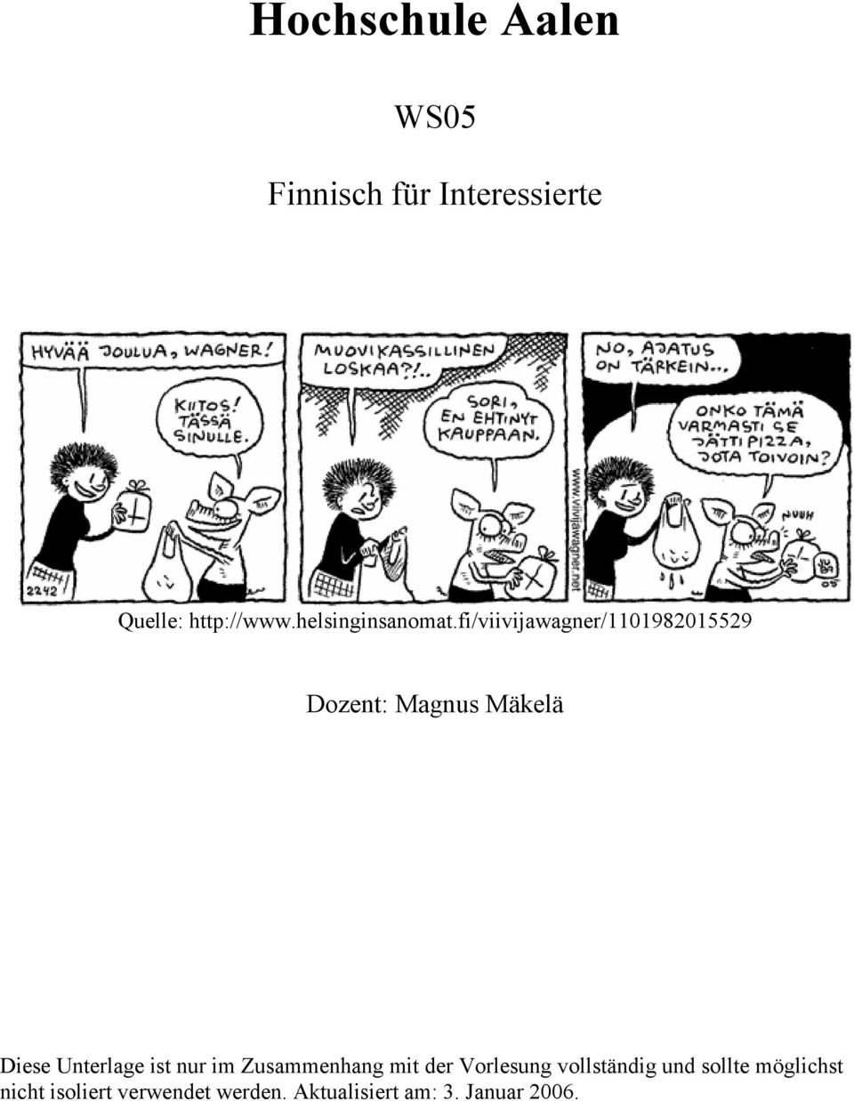 fi/viivijawagner/1101982015529 Dozent: Magnus Mäkelä Diese Unterlage ist