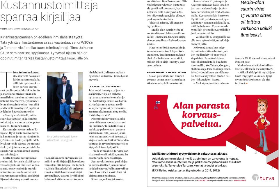 Lyhyessä ajassa hän on oppinut, miten tärkeä kustannustoimittaja kirjailijalle on. Timo Julkunen hotelli Tornin kabinetissa Helsingissä.