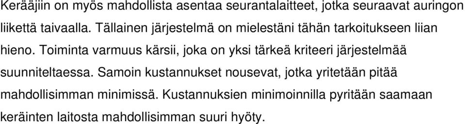 Toiminta varmuus kärsii, joka on yksi tärkeä kriteeri järjestelmää suunniteltaessa.