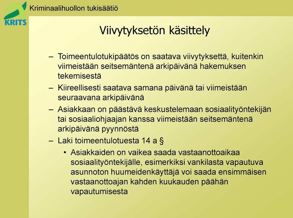 sosiaaliohjaajan kanssa viimeistään seitsemäntenä arkipäivänä pyynnöstä Laki toimeentulotuesta 14 a Asiakkaiden on vaikea saada vastaanottoaikaa