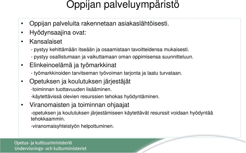 - pystyy osallistumaan ja vaikuttamaan oman oppimisensa suunnitteluun.