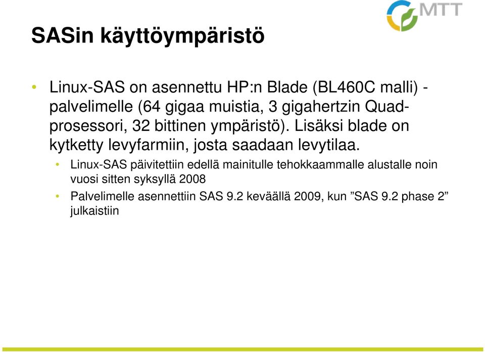 Lisäksi blade on kytketty levyfarmiin, josta saadaan levytilaa.