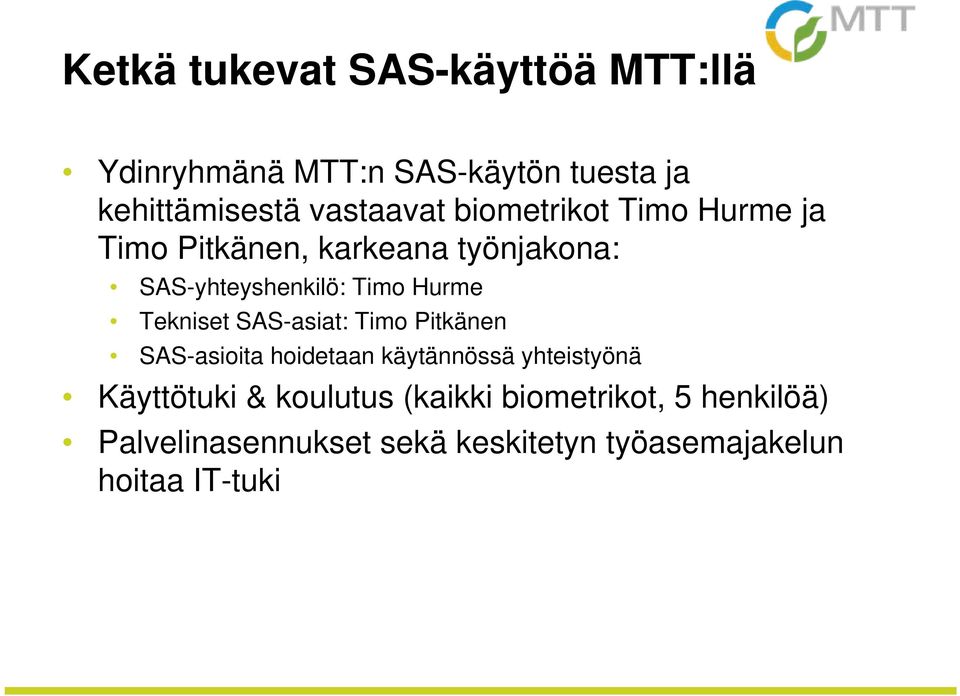 Tekniset SAS-asiat: Timo Pitkänen SAS-asioita hoidetaan käytännössä yhteistyönä Käyttötuki &