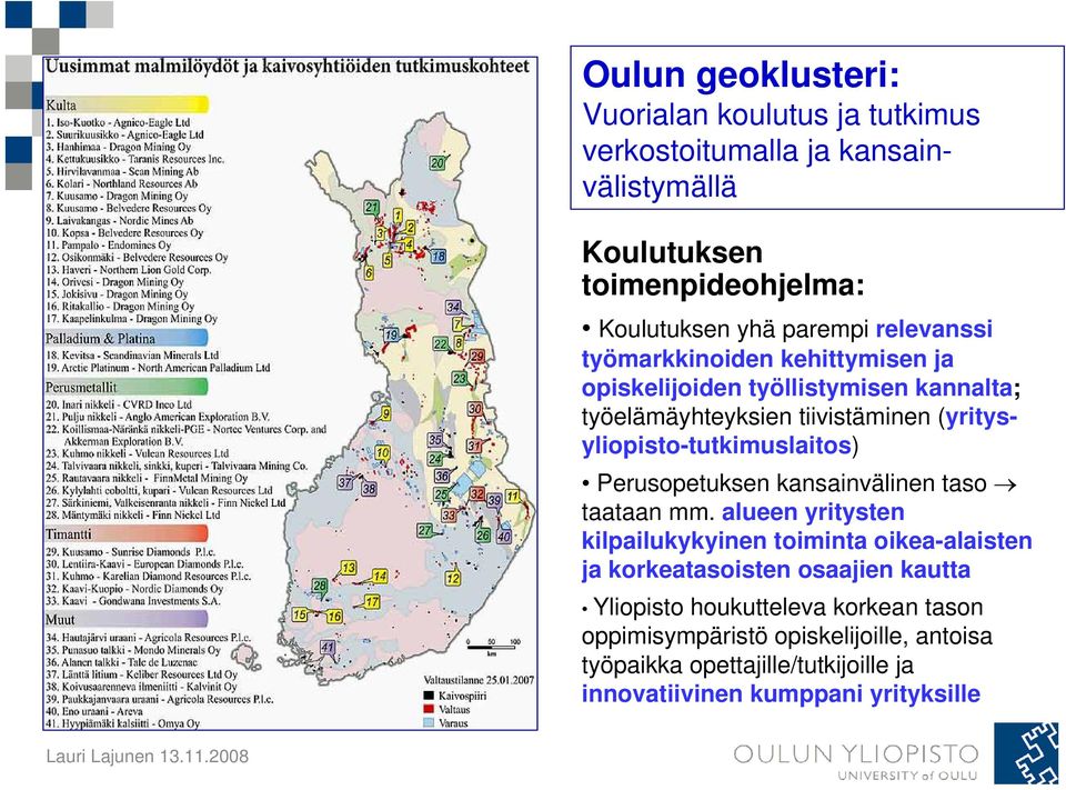 (yritysyliopisto-tutkimuslaitos) Perusopetuksen kansainvälinen taso taataan mm.