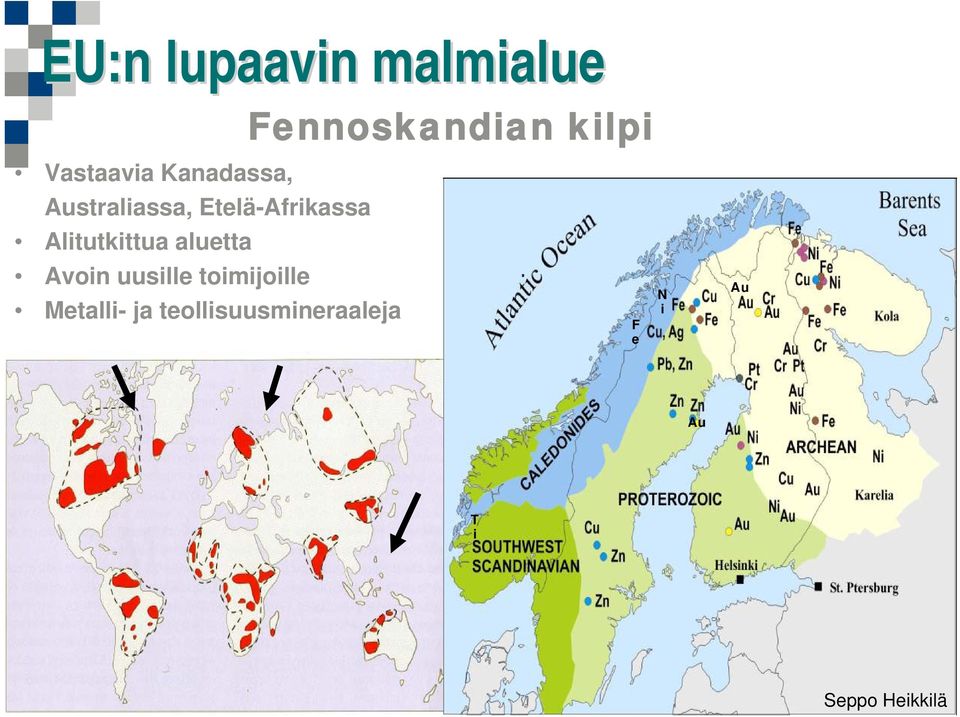 toimijoille Metalli- ja teollisuusmineraaleja Fennoskandian