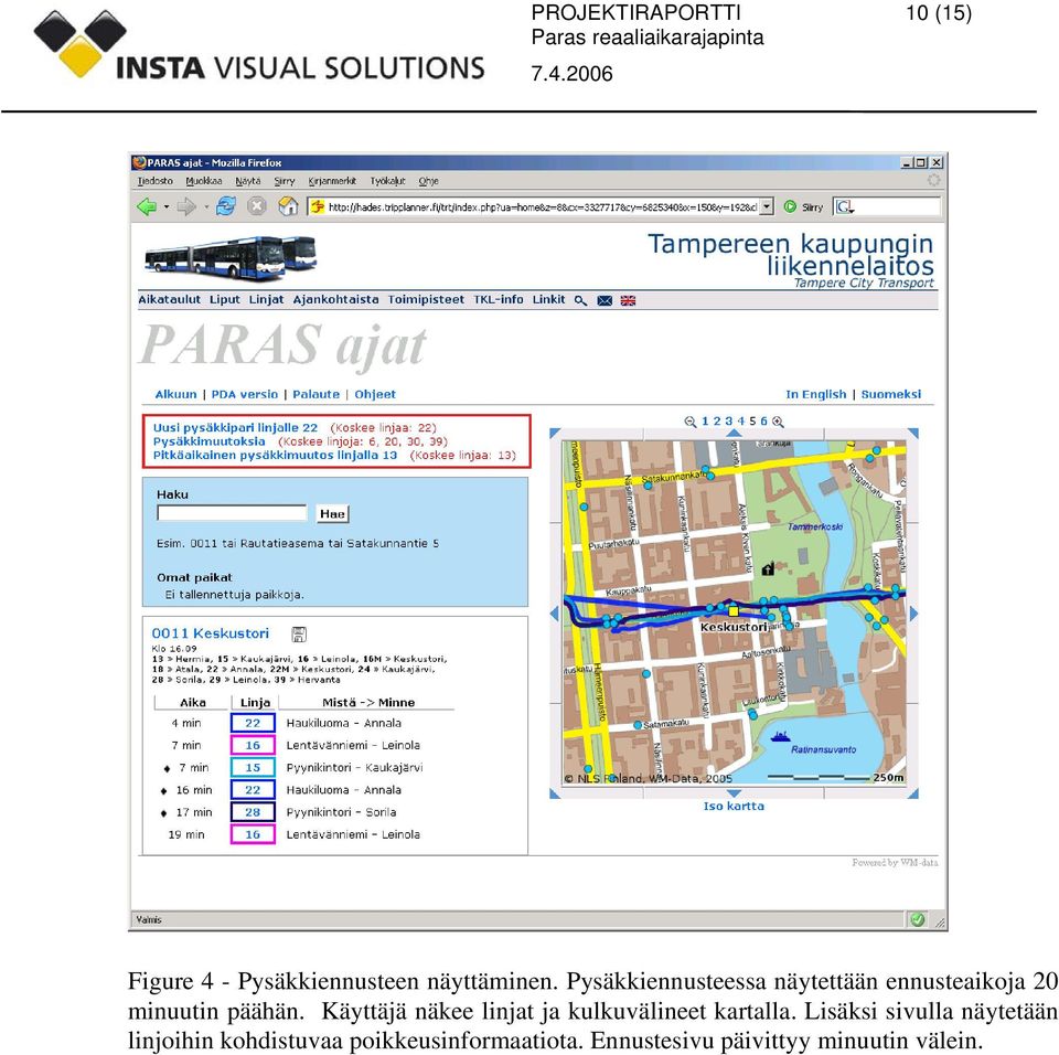 Käyttäjä näkee linjat ja kulkuvälineet kartalla.