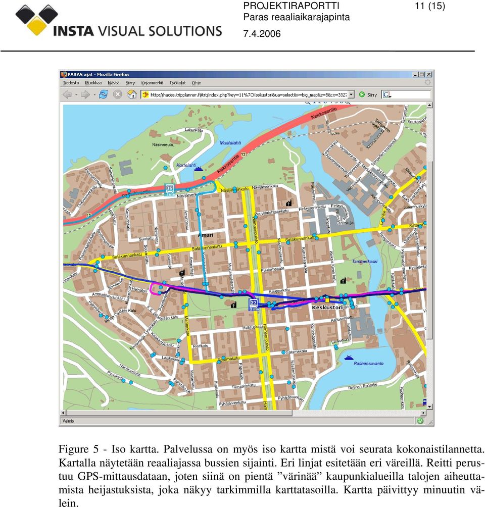 Kartalla näytetään reaaliajassa bussien sijainti. Eri linjat esitetään eri väreillä.