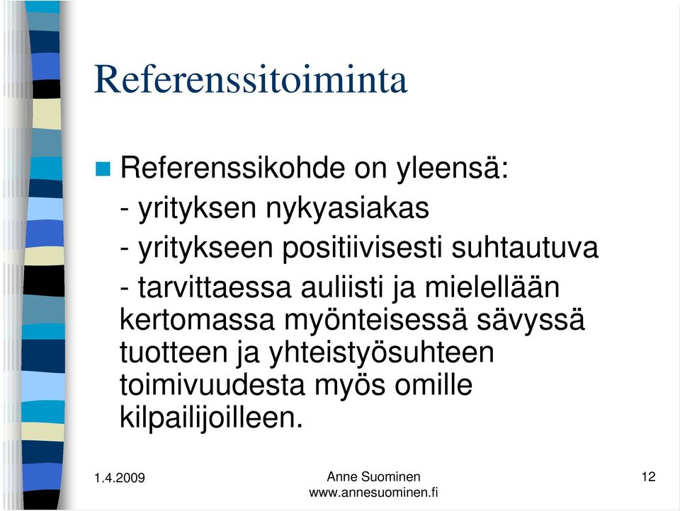 tarvittaessa auliisti ja mielellään kertomassa myönteisessä