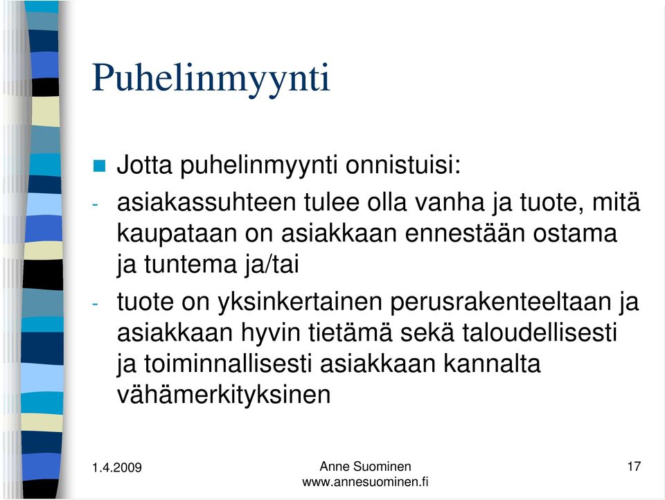 ja/tai - tuote on yksinkertainen perusrakenteeltaan ja asiakkaan hyvin