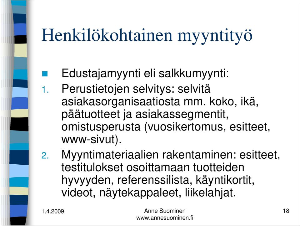 koko, ikä, päätuotteet ja asiakassegmentit, omistusperusta (vuosikertomus, esitteet, www-sivut).