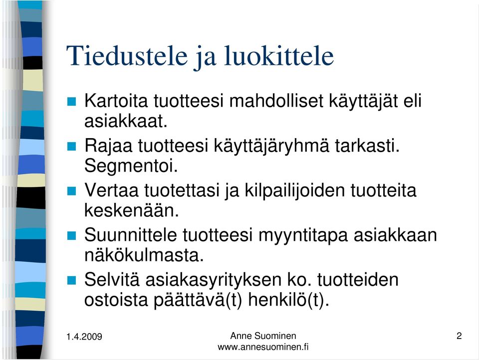Vertaa tuotettasi ja kilpailijoiden tuotteita keskenään.